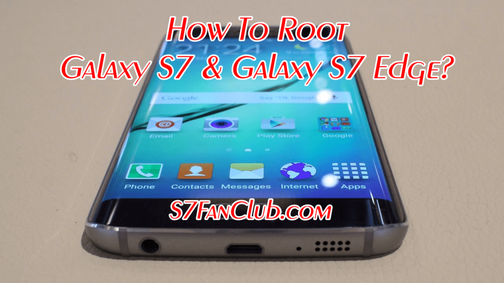 How To Root Galaxy S7 SM-G930F With CF-Auto-Root? | Samsung-Galaxy-S7-S7-Edge-Root-Guide-1024x576