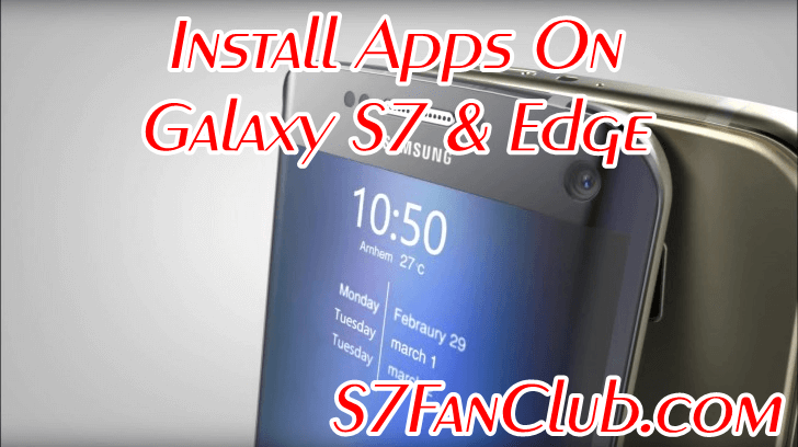 How To Install Apps & Games on Galaxy S7 & Edge Without Play Store? | apps-games-install-apk-galaxy-s7-edge-without-playstore