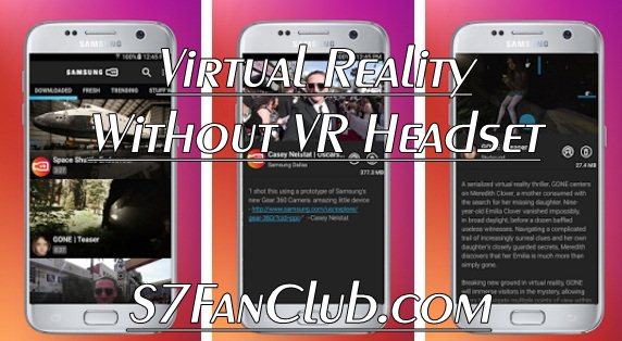 Samsung Milk VR Virtual Reality Without VR Headset on Galaxy S7 & Edge | virtual-reality-without-vr-headset-samsung-galaxy-s7-edge