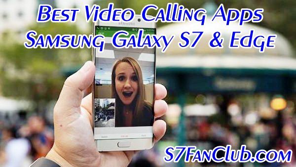 Download 5 Best Galaxy S10 Video Calling Apps | samsung-galaxy-s7-best-video-calling-apps-download-1182373