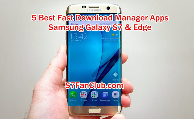 5 Best Fast Galaxy S7 Download Managers | samsung-galaxy-s7-edge-best-download-managers-fast-downloading-3288043