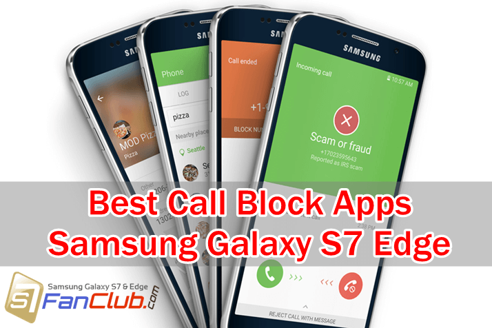 Top 5 Best Galaxy S10 Call Block Apps to Stop Annoying Calls | galaxy-s7-edge-best-call-block-apps