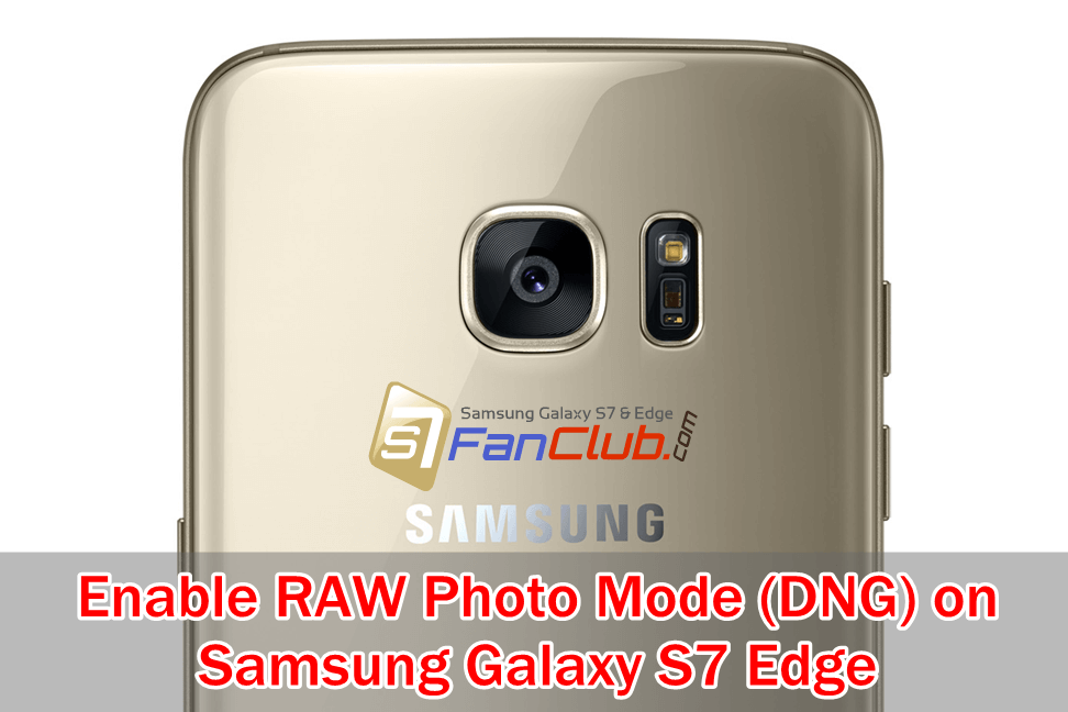 How to Enable Galaxy S7 Edge RAW Photos Capture Mode? | samsung-galaxy-s7-edge-raw-photo-mode-dng