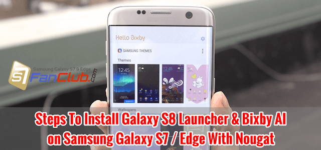 How To Install Galaxy S8 Launcher & Bixby on Galaxy S7 Edge with Nougat? | install-bixby-ai-galaxy-s7-edge-nougat-s8-3556010