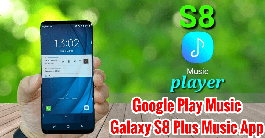 Google Music Will Be Default Music Player App on Galaxy S8 / S8 Plus | google-play-music-default-music-app-galaxy-s8-plus