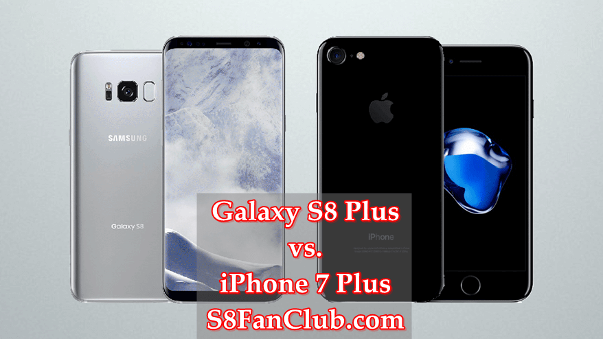 5 Reasons Why Galaxy S8 Plus is Better Than iPhone 7? | samsung-galaxy-s8-vs-apple-iphone-7-plus