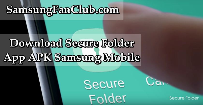 Samsung Secure Folder App APK for Galaxy S7 Edge, S8 Plus, Note 8 | samsung-secure-folder-app-apk-galaxy-s7-s8-note-8-download