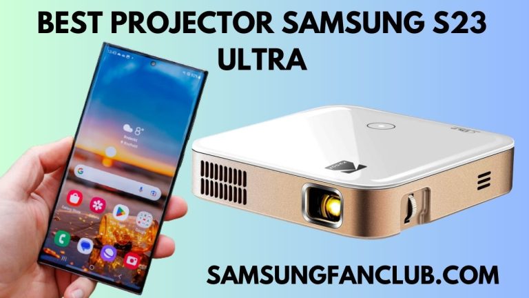 Best Projector Samsung Galaxy S23 Ultra