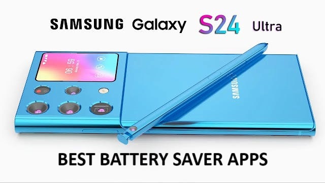 5 Best Galaxy S24 Battery Saver Apps For Download | samsung-galaxy-s24-ultra